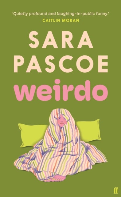Weirdo - 'Intense, also BRILLIANT, funny and forensically astute.' Marian Keyes