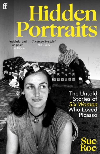 Hidden Portraits - The untold stories of six women who loved Picasso