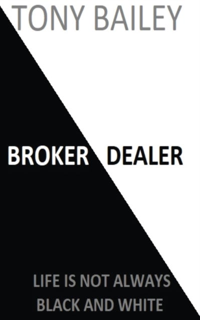 Broker Dealer - Life is not always Black and White