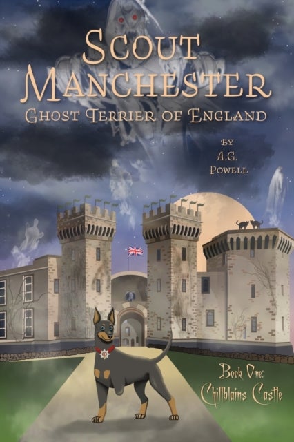 Scout Manchester - Ghost Terrier of England: Book One: Chillblains Castle