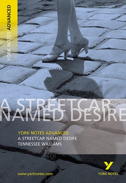 Streetcar Named Desire: York Notes Advanced - everything you need to study and prepare for the 2025