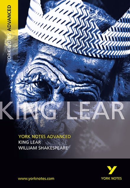 King Lear: York Notes Advanced - everything you need to study and prepare for the 2025 and 2026 exam