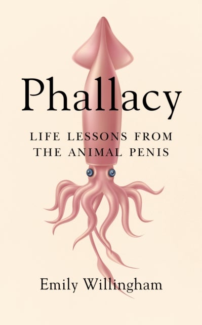 Phallacy - Life Lessons from the Animal Penis