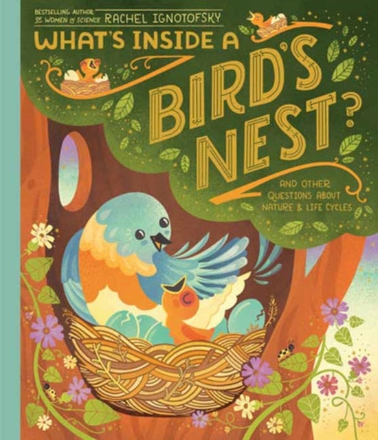 What's Inside A Bird's Nest? - And Other Questions About Nature & Life Cycles