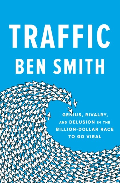 Traffic - Genius, Rivalry, and Delusion in the Billion-Dollar Race