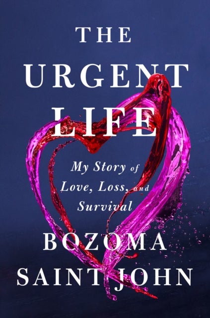 The Urgent Life - My Story of Love, Loss and Survival