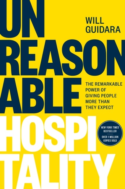 Unreasonable Hospitality - The Remarkable Power of Giving People More Than They Expect