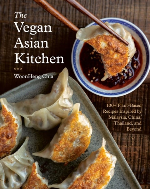 The Vegan Asian Kitchen - 100+ Plant-Based Recipes Inspired by Malaysia, China, Thailand, and Beyond