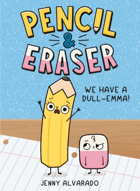 Pencil & Eraser: We Have a Dull-Emma! - An Early Reader Graphic Novel
