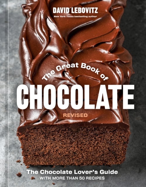 The Great Book of Chocolate, Revised - The Chocolate Lover's Guide with More Than 50 Recipes [A Baking Cookbook]