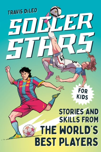Soccer Stars - Stories and Skills from the World's Best Players