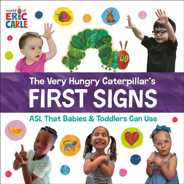 The Very Hungry Caterpillar's First Signs - ASL That Babies & Toddlers Can Use