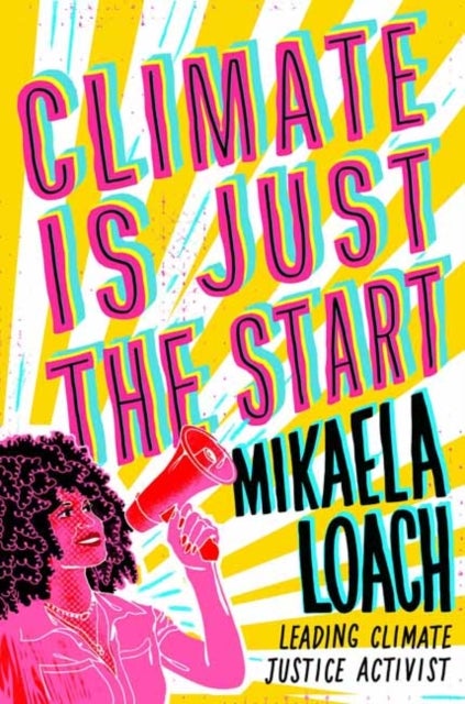 Climate Is Just the Start - How We Can STOP the Climate Crisis and START Building a Better World for Everyone