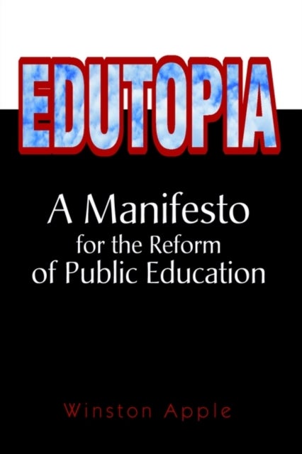 Edutopia - A Manifesto for the Reform of Public Education