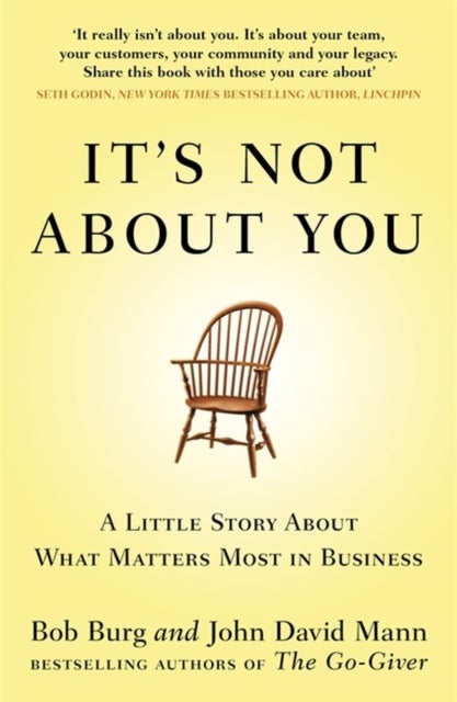 It's Not About You - A Little Story About What Matters Most In Business
