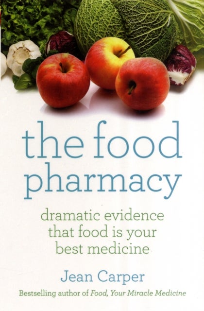 The Food Pharmacy - Dramatic New Evidence That Food Is Your Best Medicine