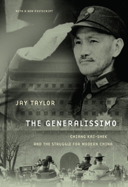 The Generalissimo - Chiang Kai-shek and the Struggle for Modern China, With a New Postscript