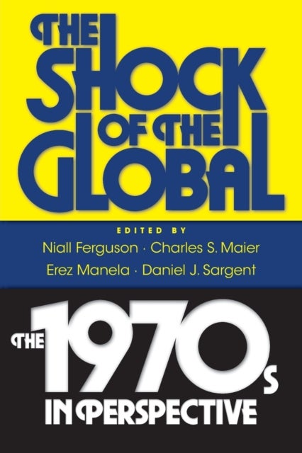 The Shock of the Global - The 1970s in Perspective