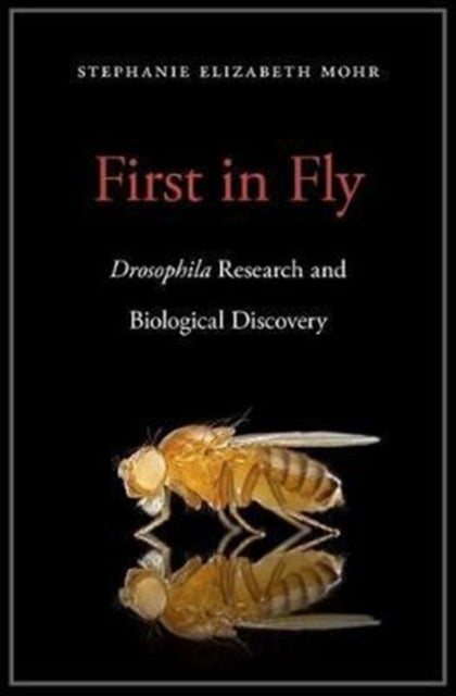 First in Fly - Drosophila Research and Biological Discovery