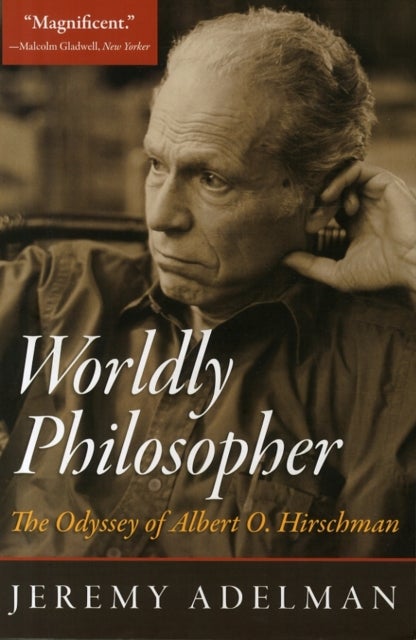 Worldly Philosopher - The Odyssey of Albert O. Hirschman