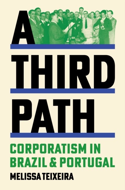 A Third Path - Corporatism in Brazil and Portugal