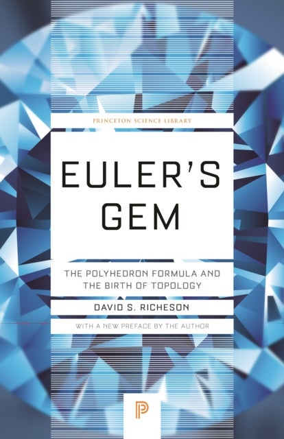 Euler's Gem - The Polyhedron Formula and the Birth of Topology