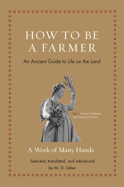 How to Be a Farmer - An Ancient Guide to Life on the Land