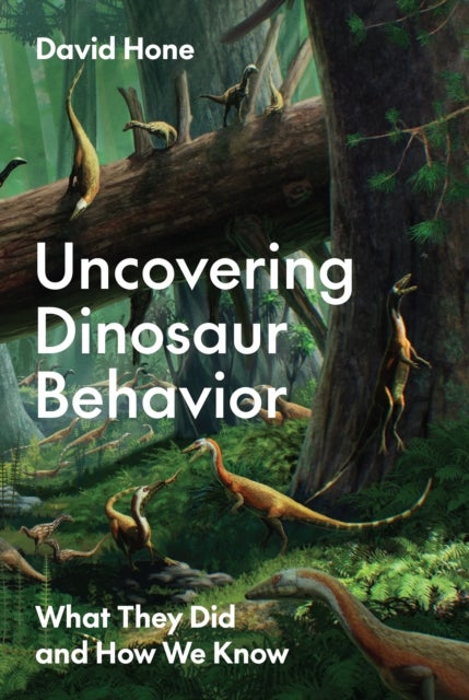 Uncovering Dinosaur Behavior - What They Did and How We Know