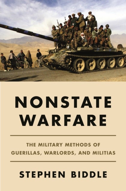 Nonstate Warfare - The Military Methods of Guerillas, Warlords, and Militias