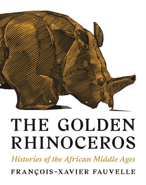 The Golden Rhinoceros - Histories of the African Middle Ages