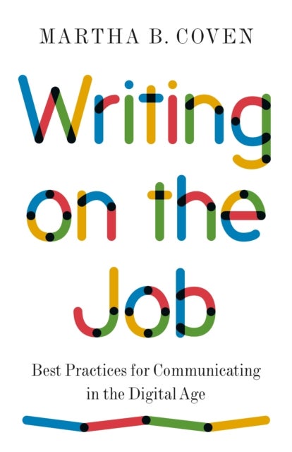 Writing on the Job - Best Practices for Communicating in the Digital Age