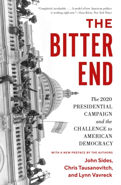 The Bitter End - The 2020 Presidential Campaign and the Challenge to American Democracy