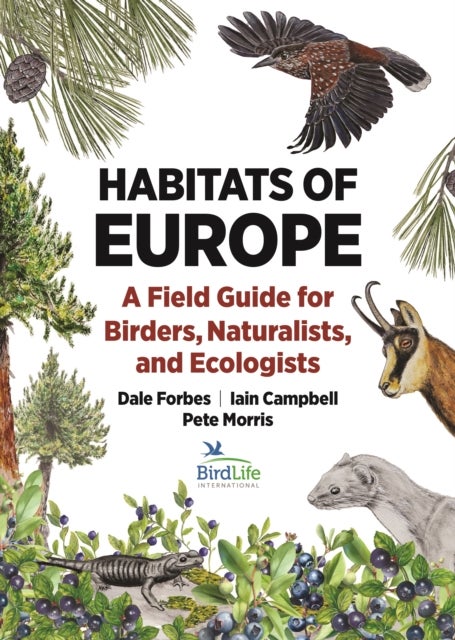 Habitats of Europe - A Field Guide for Birders, Naturalists, and Ecologists