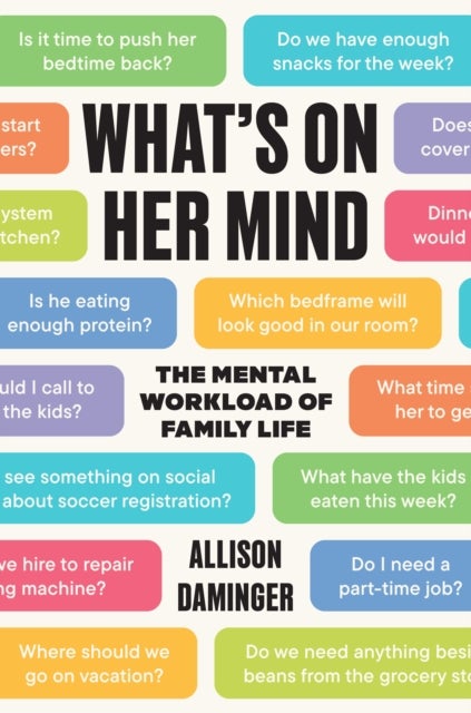 What’s on Her Mind - The Mental Workload of Family Life