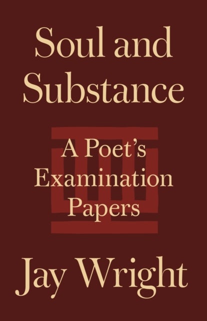 Soul and Substance - A Poet's Examination Papers