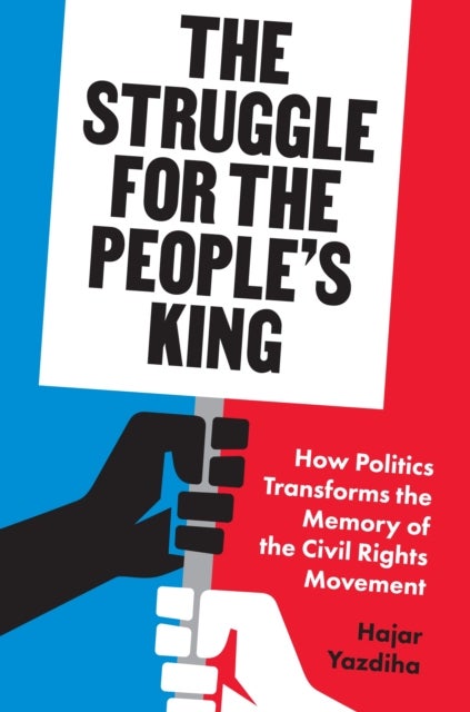 The Struggle for the People¿s King - How Politics Transforms the Memory of the Civil Rights Movement