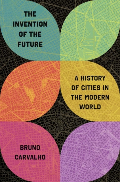 The Invention of the Future - A History of Cities in the Modern World