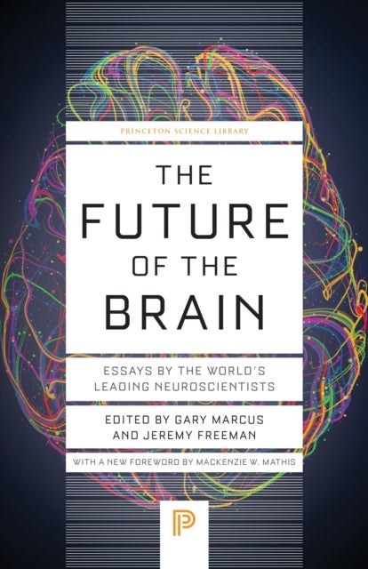 The Future of the Brain - Essays by the World's Leading Neuroscientists