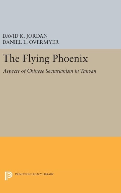 The Flying Phoenix - Aspects of Chinese Sectarianism in Taiwan