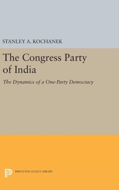 The Congress Party of India - The Dynamics of a One-Party Democracy