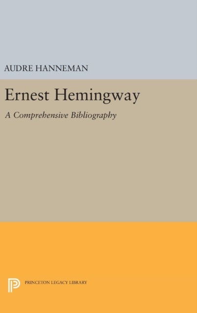 Ernest Hemingway - A Comprehensive Bibliography