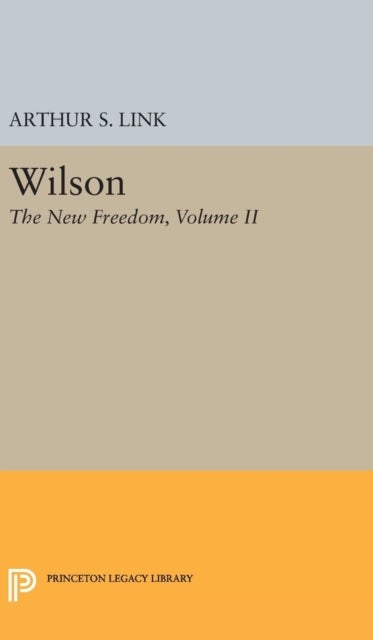Wilson, Volume II - The New Freedom