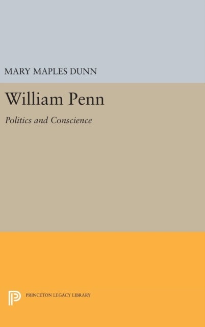 William Penn - Politics and Conscience