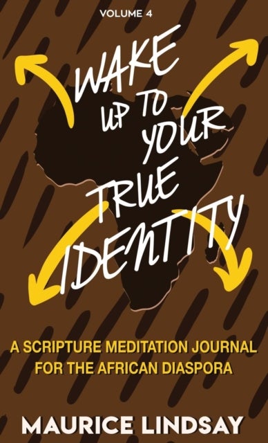 Wake Up To Your True Identity - A Scripture Meditation Journal For The African Diaspora
