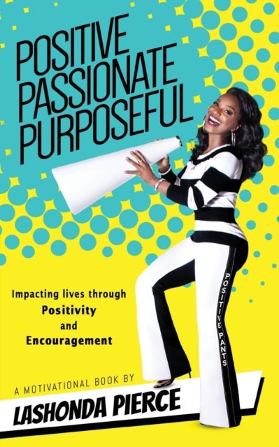 Positive, Passionate, Purposeful - Impacting Lives Through Positivity and Encouragement