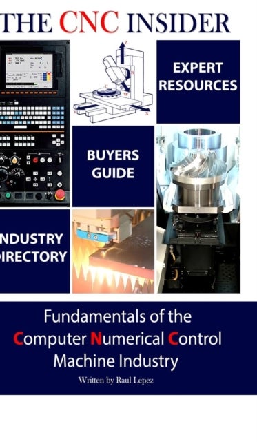 The CNC Insider - Fundamentals of the Computer Numerical Control Machine Industry