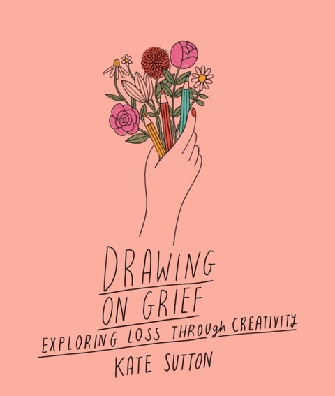 Drawing On Grief - Exploring loss through creativity