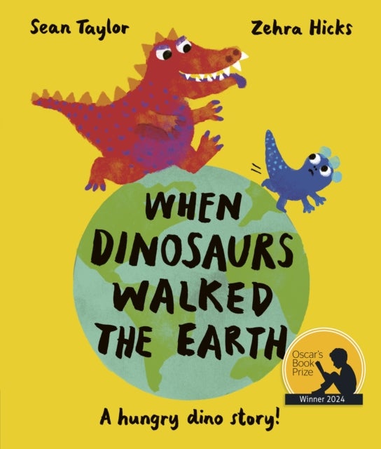 When Dinosaurs Walked the Earth - WINNER of the Oscar's Book Prize 2024