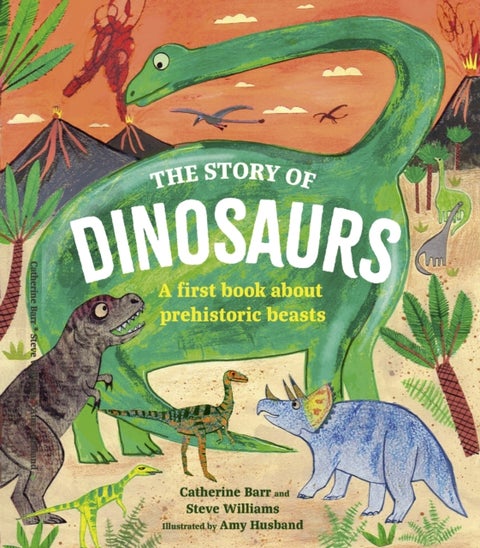 The Story of Dinosaurs - A first book about prehistoric beasts