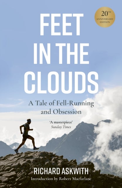 Feet in the Clouds - 20th Anniversary Edition - A Tale of Fell-Running and Obsession